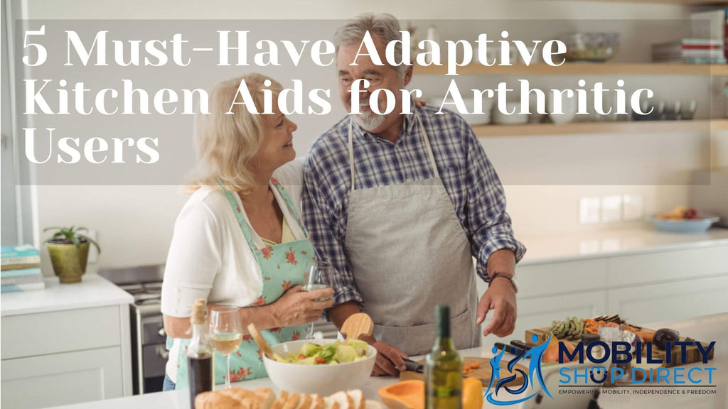 5 Must-Have Adaptive Kitchen Aids to Live Independently if you have Arthritis