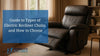 Guide to Types of Electric Recliner Chairs and How to Choose