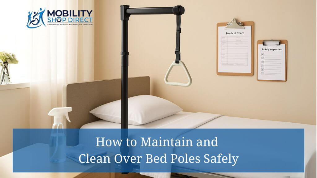 How to Maintain and Clean Over Bed Poles Safely