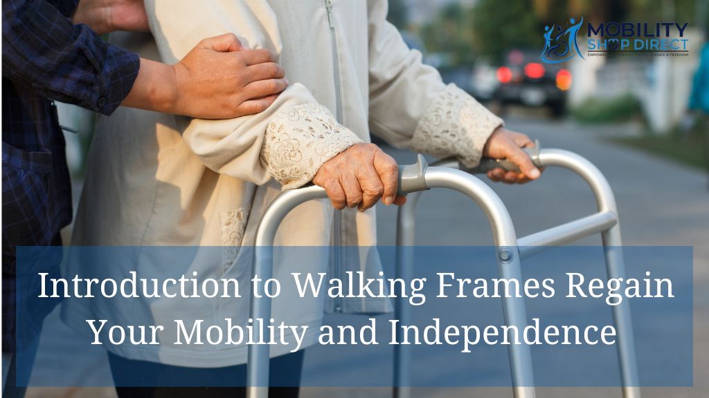 Introduction to Walking Frames: Regain Your Mobility and Independence