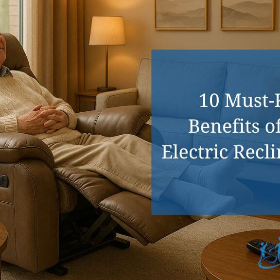 10 Must-Know Benefits of Using Electric Recliner Chairs