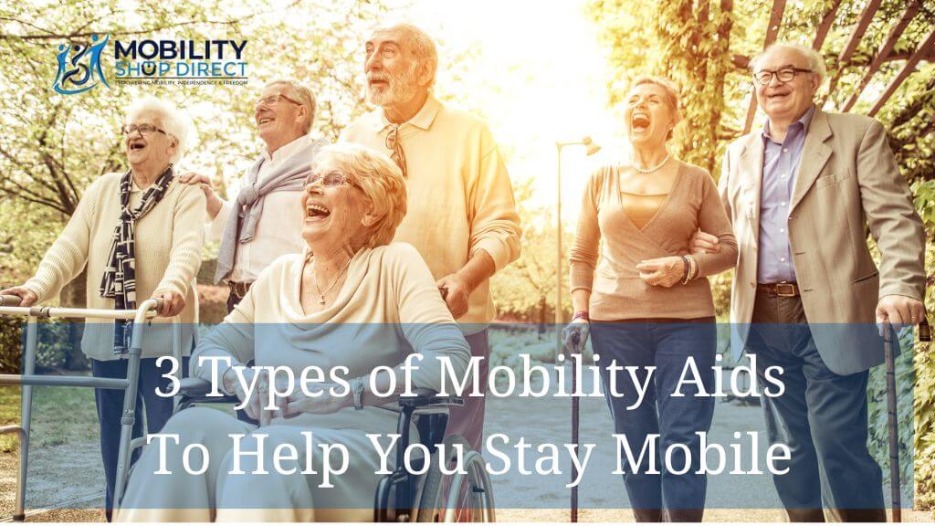 3 Types of Mobility Aids to Help You Stay Mobile