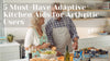 5 Must-Have Adaptive Kitchen Aids to Live Independently if you have Arthritis