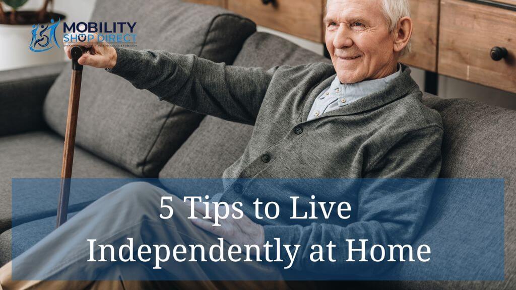 5 Tips to Live Independently at Home
