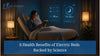6 Health Benefits of Electric Beds Backed by Science