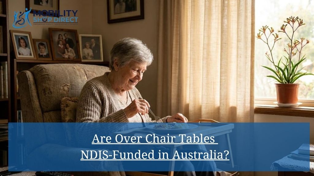 Are Over Chair Tables NDIS-Funded in Australia?
