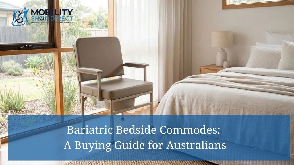 Bariatric Bedside Commodes: A Buying Guide for Australians