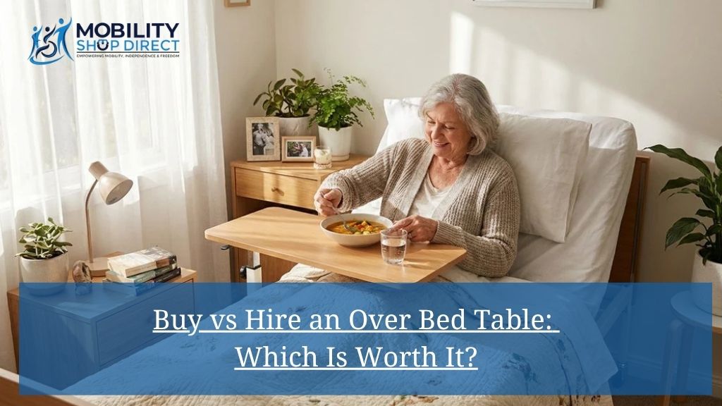 Buy vs Hire an Over Bed Table: Which Is Worth It?
