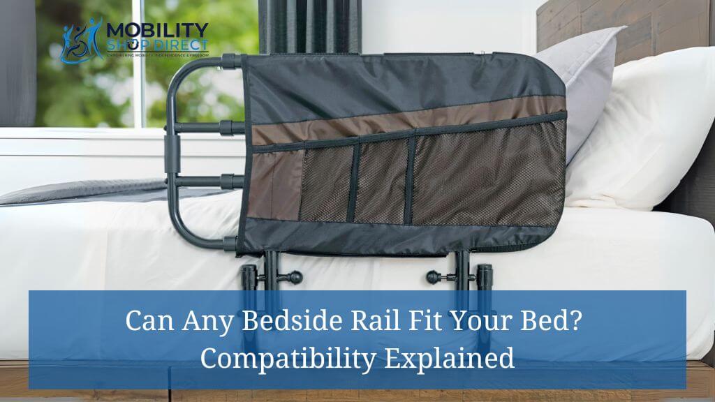 Can Any Bedside Rail Fit Your Bed? Compatibility Explained