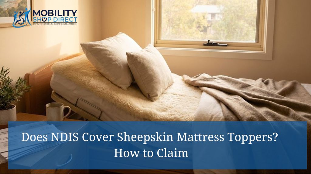 Does NDIS Cover Sheepskin Mattress Toppers? How to Claim