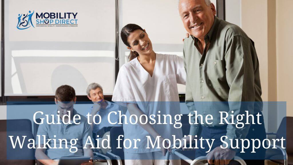 Guide to Choosing the Right Walking Aid for Mobility Support