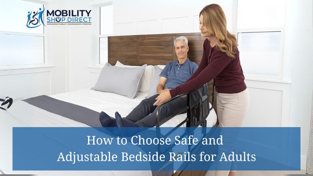 How to Choose Safe and Adjustable Bedside Rails for Adults