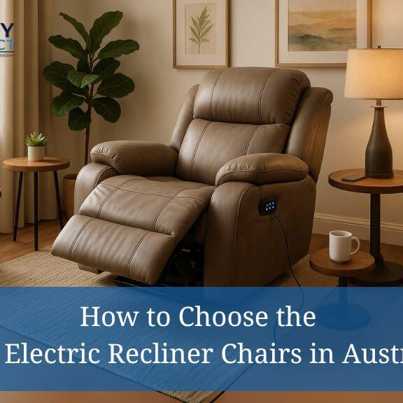 How to Choose the Best Electric Recliner Chairs in Australia