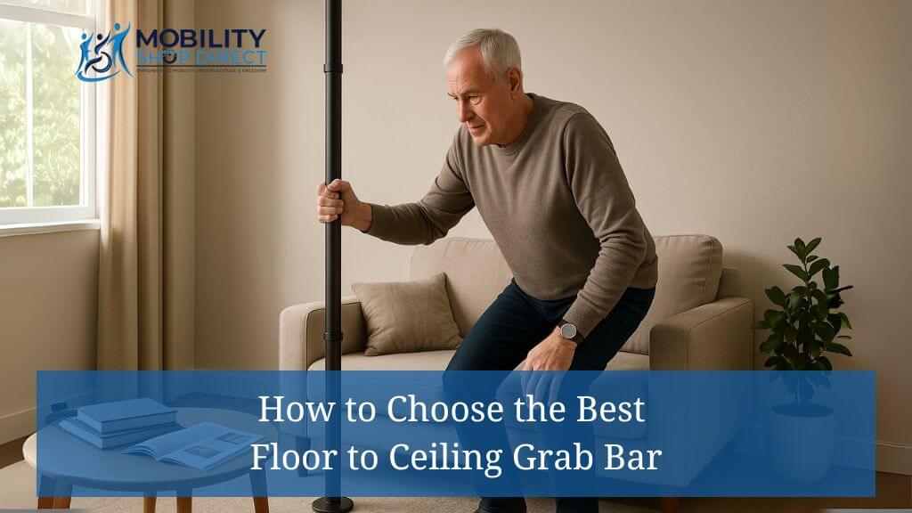 How to Choose the Best Floor to Ceiling Grab Bar