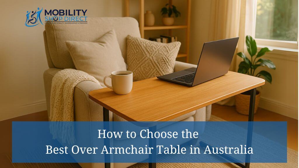 How to Choose the Best Over Armchair Table in Australia