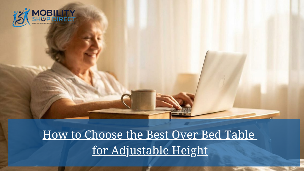 How to Choose the Best Over Bed Table for Adjustable Height