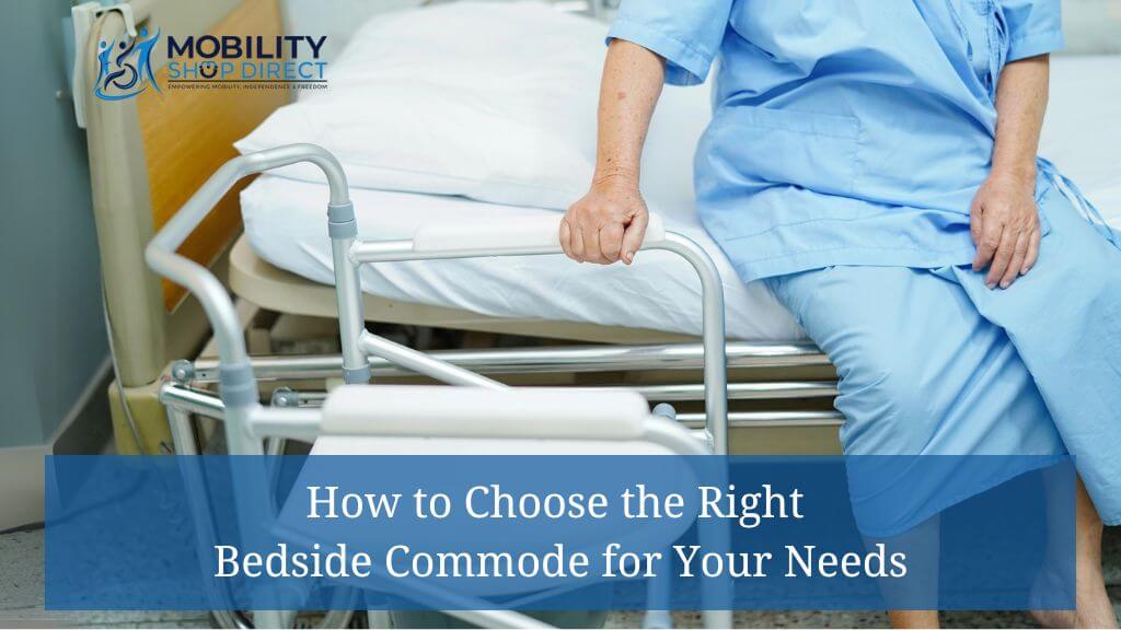 How to Choose the Right Bedside Commode for Your Needs