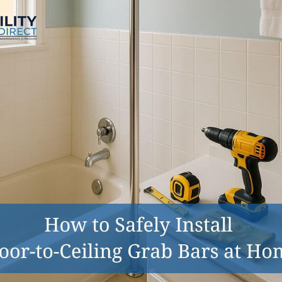 How to Safely Install Floor-to-Ceiling Grab Bars at Home