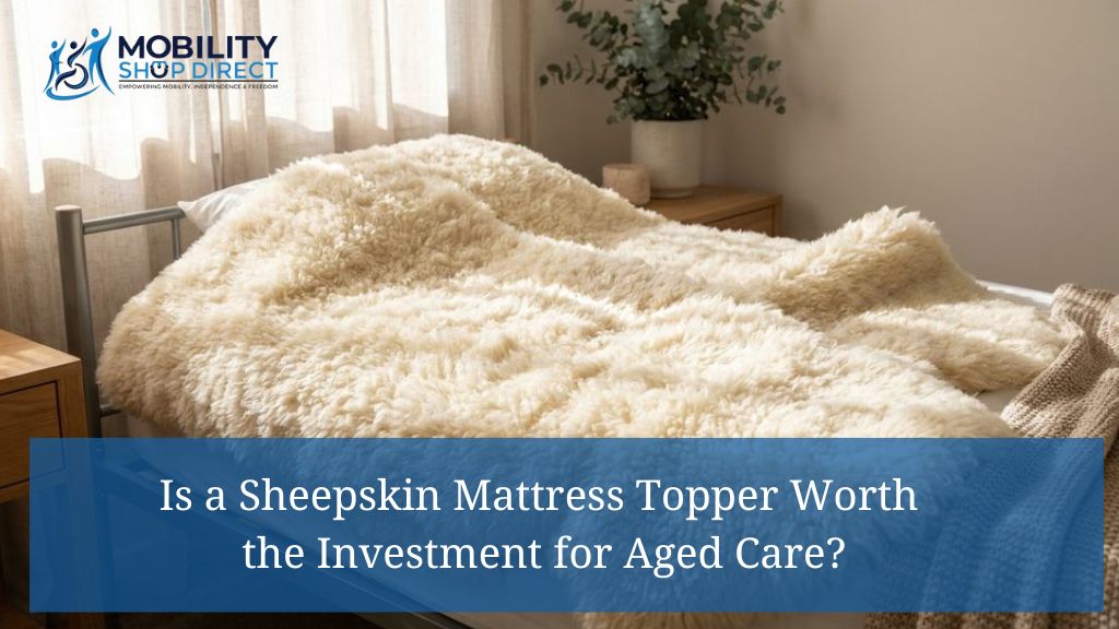 Is a Sheepskin Mattress Topper Worth the Investment for Aged Care?