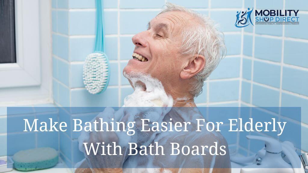 Make Bathing Easier For Elderly With Bath Boards - Featured Image