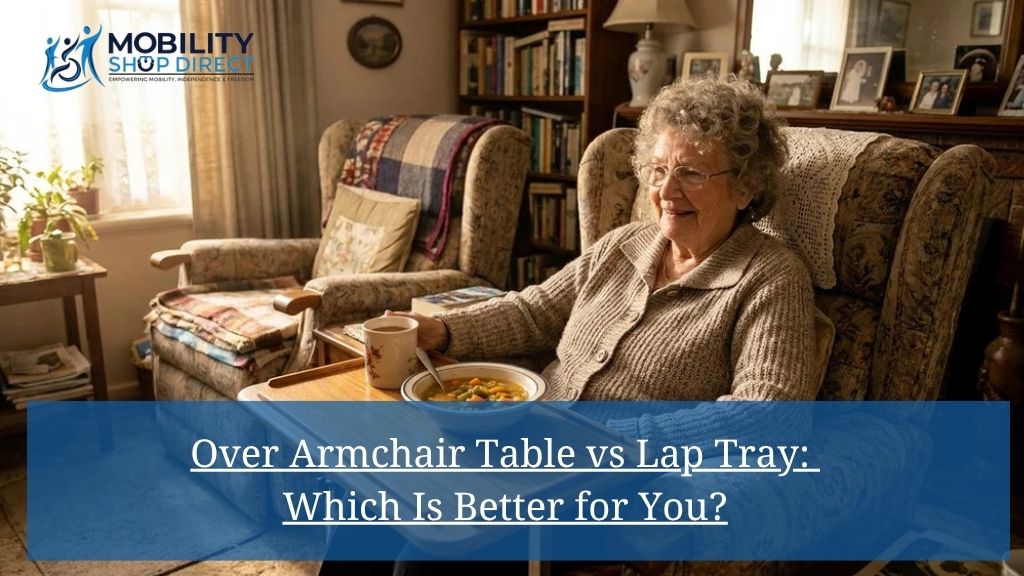 Over Armchair Table vs Lap Tray: Which Is Better for You?