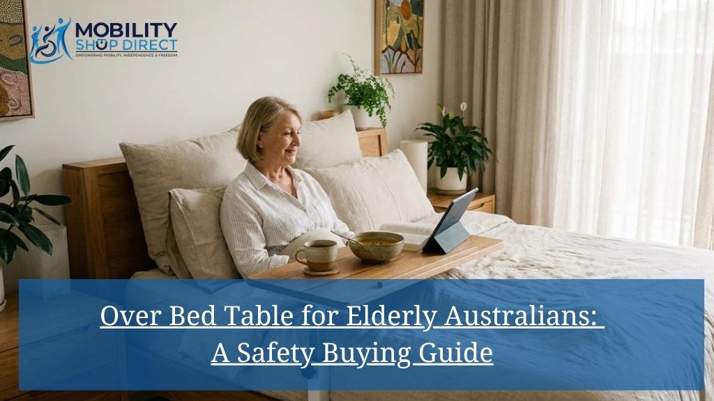 Over Bed Table for Elderly Australians: A Safety Buying Guide