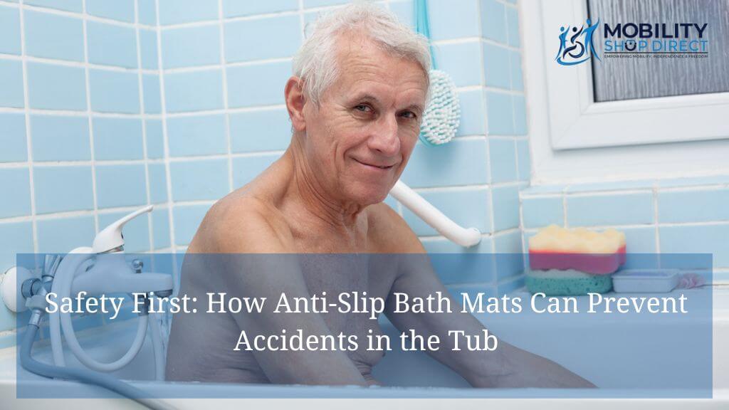 Safety First: How Anti-Slip Bath Mats Can Prevent Accidents in the Tub