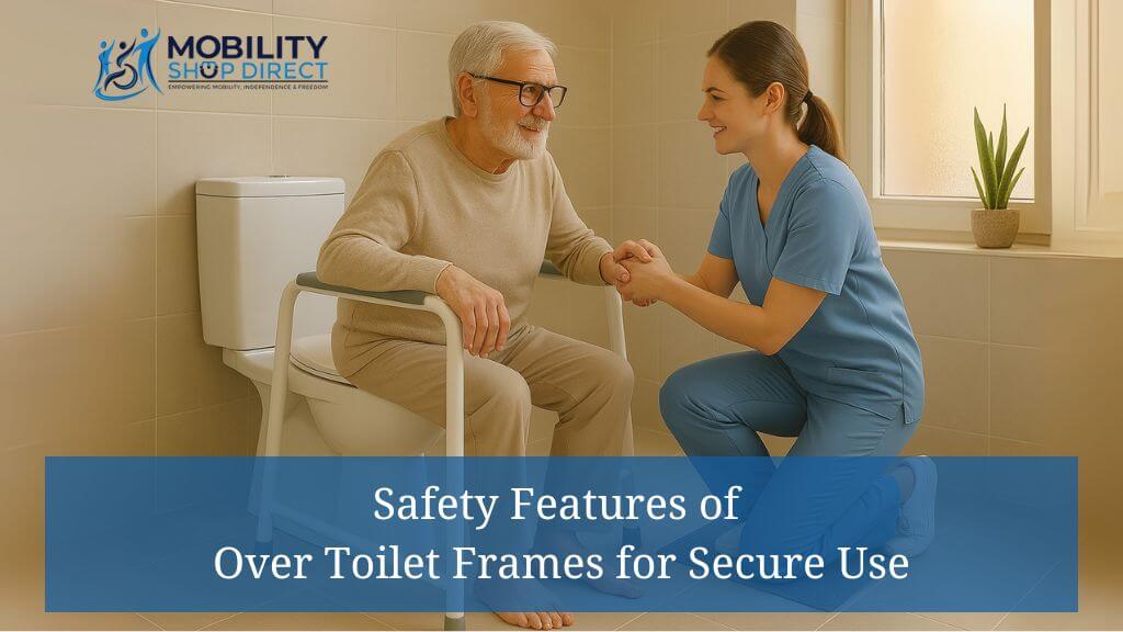 Safety Features of Over Toilet Frames for Secure Use