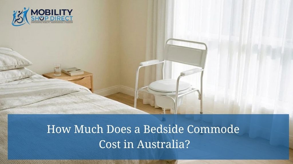 How Much Does a Bedside Commode Cost in Australia?
