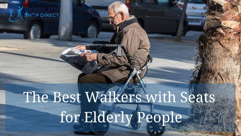 The Best Walkers with Seats for Elderly People