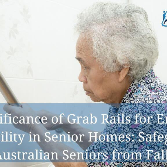 The Significance of Grab Rails for Enhancing Accessibility in Senior Homes: Safeguarding Australian Seniors from Falls - Featured Image
