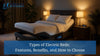 Types of Electric Beds: Features, Benefits, and How to Choose