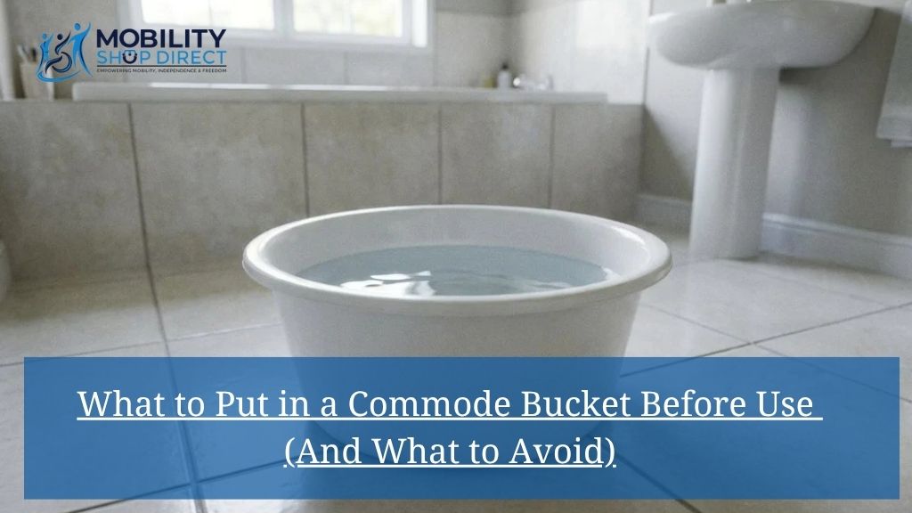 What to Put in a Commode Bucket Before Use (And What to Avoid)