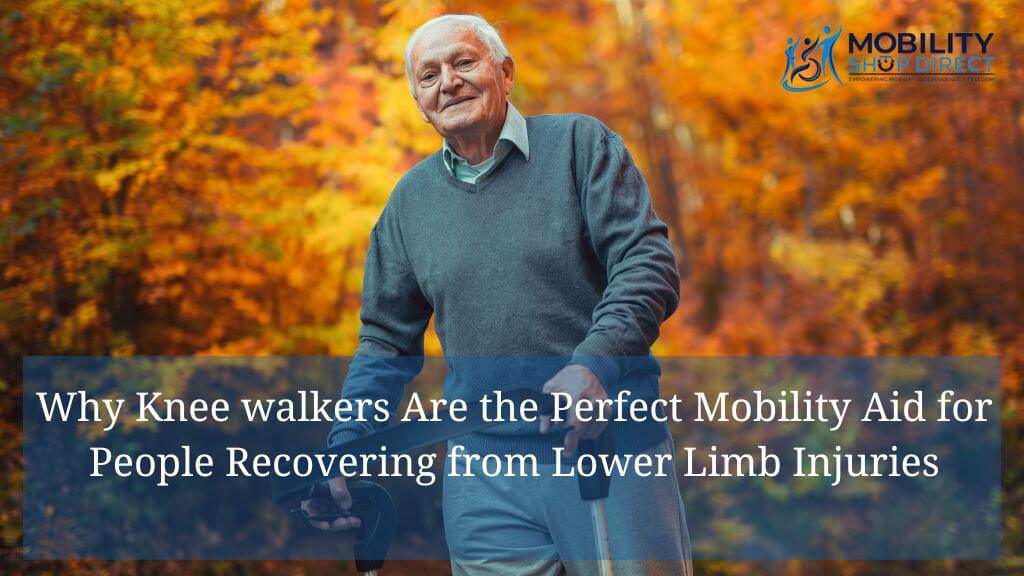 Why Kneewalkers Are the Perfect Mobility Aid for People Recovering from Lower Limb Injuries